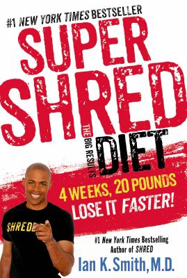 Super shred : the big results diet : 4 weeks, 20 pounds, lose it faster! /