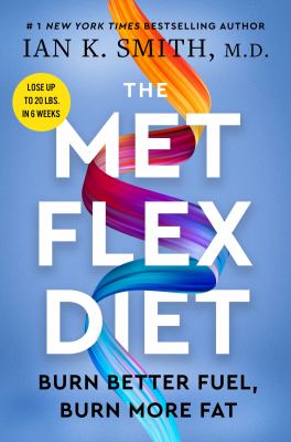 The met flex diet : burn better fuel, burn more fat /