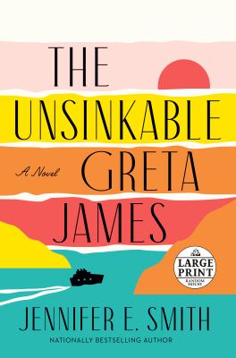 The unsinkable Greta James : [large type] a novel /