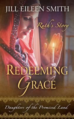 Redeeming grace [large type] : Ruth's story /