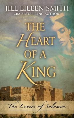 The heart of a king : [large type] the love of Solomon /