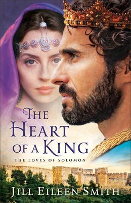 The heart of a king : the loves of Solomon /