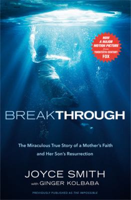 Breakthrough : the miraculous story of a mother's faith and her child's resurrection /