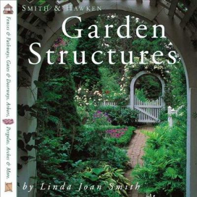 Smith & Hawken garden structures /