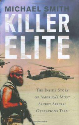 Killer elite : [the inside story of America's most secret special operations team] /