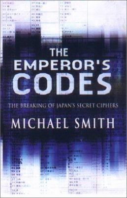 The emperor's codes : the breaking of Japan's secret ciphers /