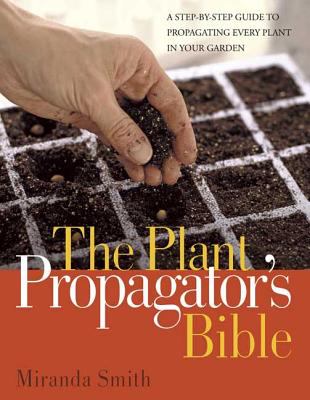 The plant propagator's bible /