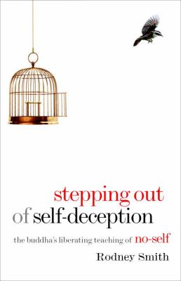 Stepping out of self-deception : the Buddha's liberating teaching of no-self /