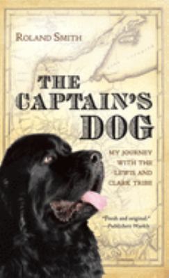 The captain's dog : my journey with the Lewis and Clark tribe /