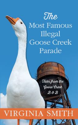 The most famous illegal Goose Creek parade [large type] /