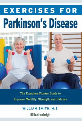 Exercises for Parkinson's disease : the complete fitness guide to improve mobility and wellness /