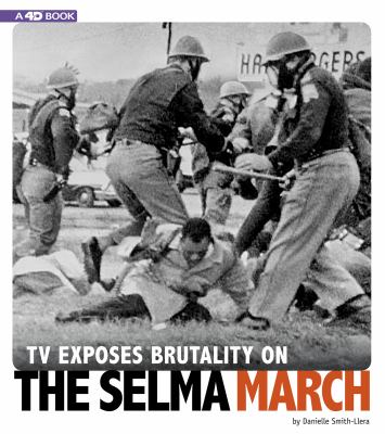TV exposes brutality on the Selma March : an augmented reading experience /