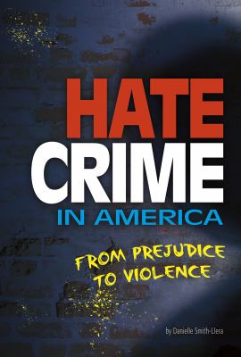 Hate crime in America : from prejudice to violence /