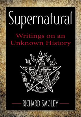 Supernatural : writings on an unknown history /