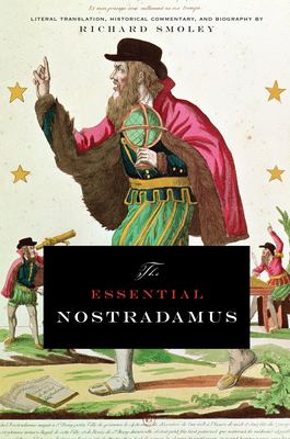 The essential Nostradamus : literal translation, historical commentary, and biography /