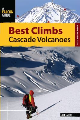 Best climbs Cascade volcanoes /
