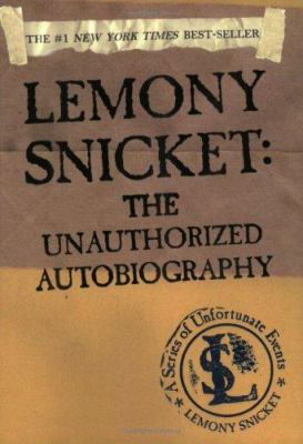 Lemony Snicket : the unauthorized autobiography.