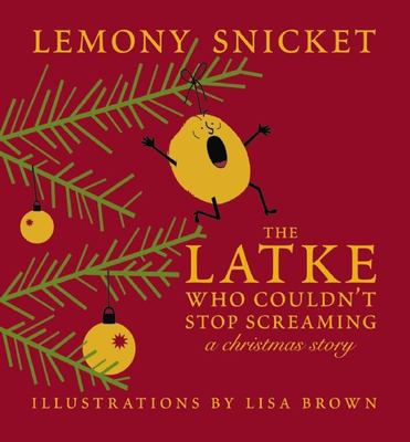 The latke who couldn't stop screaming : a Christmas story /