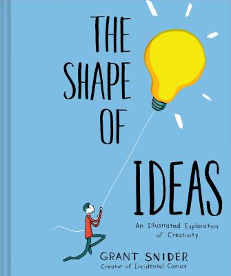 The shape of ideas : an illustrated exploration of creativity /