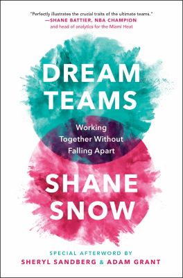 Dream teams : working together without falling apart /