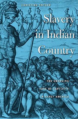 Slavery in Indian country : the changing face of captivity in early America /