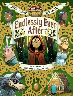 Endlessly ever after : pick your path to countless fairy tale endings! : a story of Little Red Riding Hood, Jack, Hansel, Gretel, Sleeping Beauty, Snow White, a wolf, a witch, a goose, a grandmother, some pigs, and endless variations /