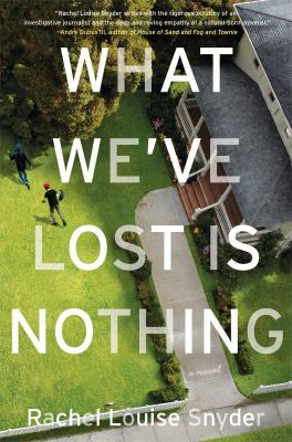 What we've lost is nothing : a novel /