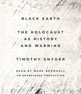 Black earth [compact disc, unabridged] : the holocaust as history and warning /