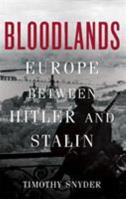 Bloodlands : Europe between Hitler and Stalin /