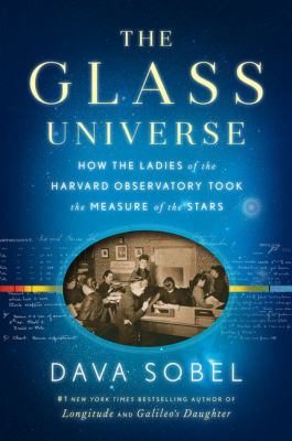 The glass universe [large type] : how the ladies of the Harvard Observatory took the measure of the stars /