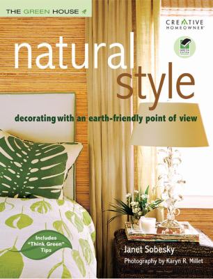 Natural style : decorating with an earth-friendly point of view /