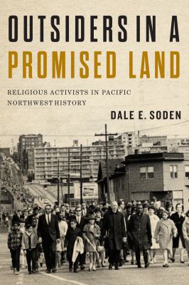 Outsiders in a promised land : religious activists in Pacific Northwest history /