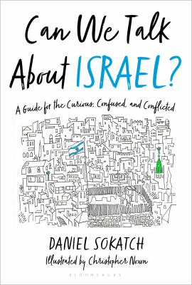 Can we talk about Israel? : a guide for the curious, confused, and conflicted /