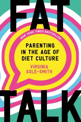 Fat talk [ebook] : Parenting in the age of diet culture.