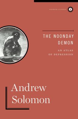 The noonday demon : an atlas of depression /