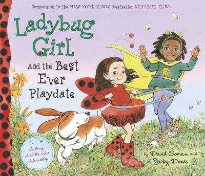 Ladybug Girl and the best ever playdate /