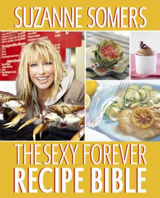 The sexy forever recipe bible /