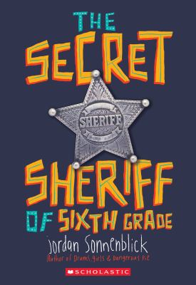 The secret sheriff of sixth grade /