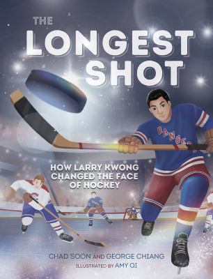 The longest shot : how Larry Kwong changed the face of hockey /
