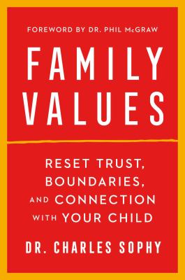 Family values : reset trust, boundaries, and connection with your child /