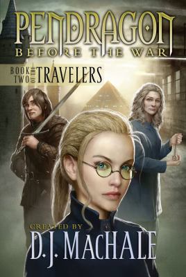 Pendragon, before the war. Book two of the travelers /