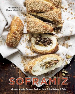 Soframiz : vibrant Middle Eastern recipes from Sofra Bakery and Cafe /