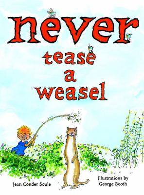 Never tease a weasel /