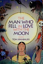 The man who fell in love with the moon : a novel /