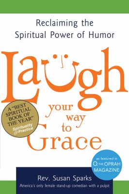 Laugh your way to grace : reclaiming the spiritual power of humor /