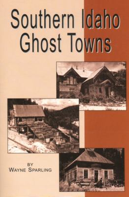 Southern Idaho ghost towns,