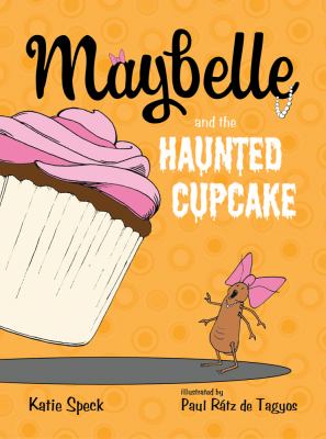Maybelle and the haunted cupcake /