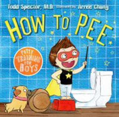 How to pee : potty training for boys /