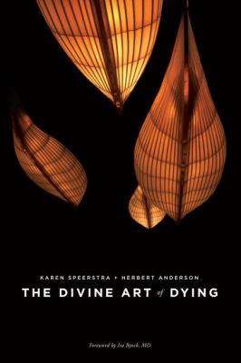 The divine art of dying : how to live well while dying /