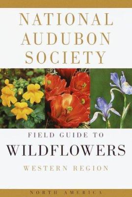 The Audubon Society field guide to North American wildflowers, western region /